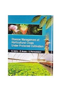 Disease management of horticultural crops under protected cultivation