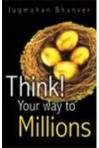 Think Your Way to Millions
