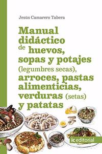 Manual didactico de huevos, sopas y potajes (legumbres secas), arroces, pastas alimenticias, verduras (setas) y patatas