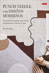 PUNCH NEEDLE CON DISENOS MODERNOS. 22 PROYECTOS BORDADOS PARA REALIZAR COMPLEMENTOS Y DECORAR LA CASA