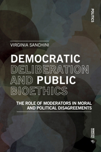 Democratic Deliberation and Public Bioethics