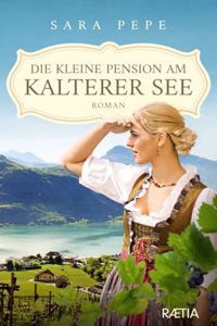 Die kleine Pension am Kalterer See: Roman