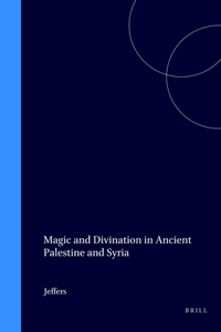 Magic and Divination in Ancient Palestine and Syria