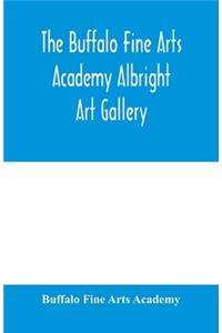 Buffalo Fine Arts Academy Albright Art Gallery;Catalogue of an exhibition of contemporary American sculpture held under the auspices of the National Sculpture Society; June 17-October 2, 1916