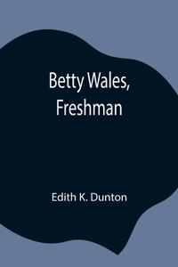 Betty Wales, Freshman