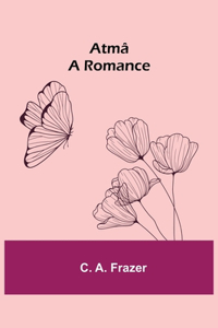 Atmâ; A Romance