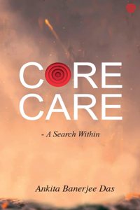 Core Care : A Search Within |Ankita Banerjee Das | Invincible