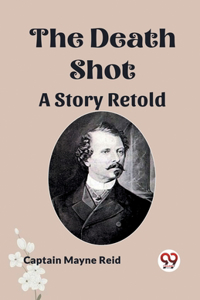 Death Shot A Story Retold