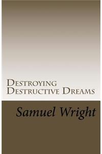 Destroying Destructive Dreams