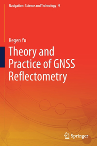 Theory and Practice of Gnss Reflectometry