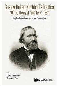 Gustav Robert Kirchhoff's Treatise on the Theory of Light Rays (1882): English Translation, Analysis and Commentary