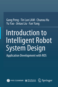 Introduction to Intelligent Robot System Design: Application Development with Ros