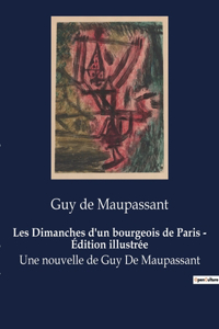 Les Dimanches d'un bourgeois de Paris - Édition illustrée: Une nouvelle de Guy De Maupassant