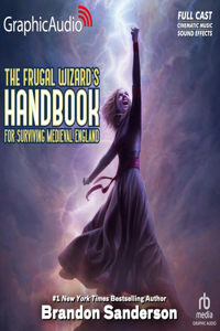 The Frugal Wizard's Handbook for Surviving Medieval England [Dramatized Adaptation]