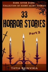 33 Horror Stories - Part 3
