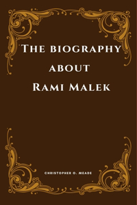 The biography about Rami Malek