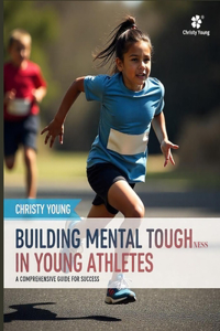 Building Mental Toughness in Young Athletes