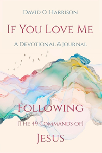 If You Love Me - Following [The 49 Commands Of] Jesus