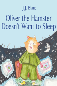 Oliver the Hamster Doesn't Want to Sleep