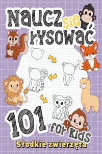 Naucz się rysowac - 101 Slodkie Zwierzęta - Poradnik Rysowania Dla Dzieci
