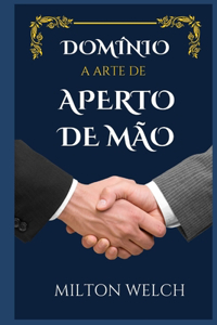 Dominando a Arte Do Aperto de Mão