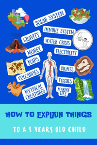 How to Explain Things to a 5-Year-Old Child
