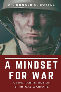 Mindset for War: A Two Part Study on Spiritual Warfare