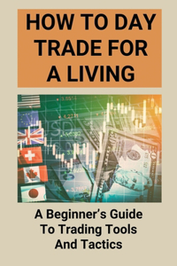 How To Day Trade For A Living