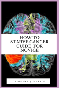 How To Starve Cancer Guide For Novice