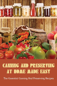 Canning And Preserving At Home Made Easy