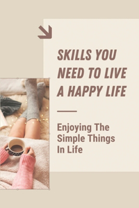 Skills You Need To Live A Happy Life