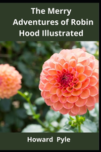 The Merry Adventures of Robin Hood Illustrated