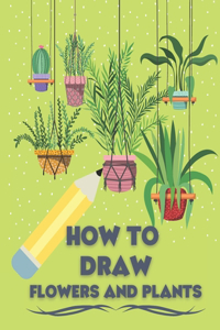 How to Draw Flowers and Plants