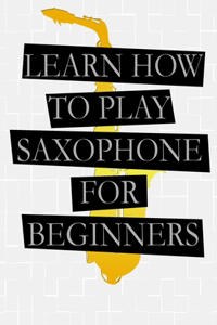 Learn How To Play Saxophone