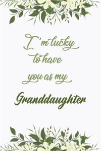 I'm Lucky To Have You As My Granddaughter