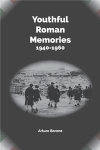 Youthful Roman Memories 1940 - 1960