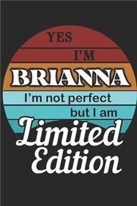 YES IM Brianna Im not perfect but i am Limited Edition