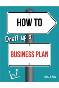 How To Draft Up A Business Plan