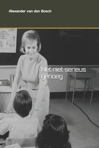 Net niet serieus genoeg