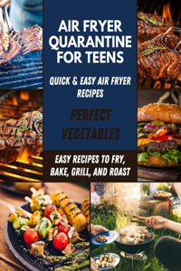 Air Fryer Quarantine For Teens