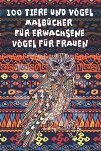 Malbücher für Erwachsene - Vögel für Frauen - 100 Tiere und Vögel