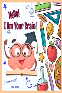 Hello! I Am Your Brain!