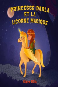 Princesse Darla et la Licorne Magique