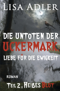 Untoten der Uckermark. Liebe für die Ewigkeit - Teil 2