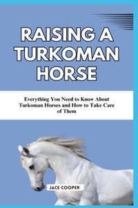 Raising a Turkoman Horse