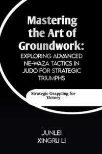 Mastering the Art of Groundwork