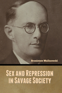 Sex and Repression in Savage Society