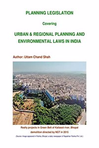 PLANNING LEGISLATION covering Urban & Regional Planning and Environmental Laws in India