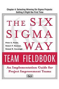 The Six SIGMA Way Team Fieldbook, Chapter 4 - Selecting Winning Six SIGMA Projects Getting It Right the First Time