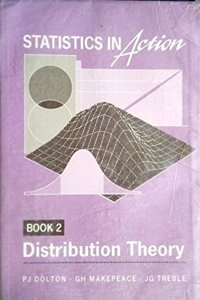 Statistics in Action: Distribution Theory Bk. 2